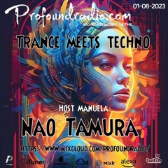 Profoundradio.com TRANCE MEET TECHNO Nao Tamura 01/08/2023