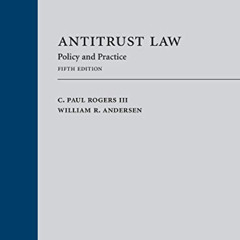 [Get] EBOOK 📙 Antitrust Law: Policy and Practice by  C. Rogers &  William Andersen E
