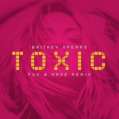 Britney Spears - Toxic (Fux & Hase Bootleg Remix) [FREE DOWNLOAD]