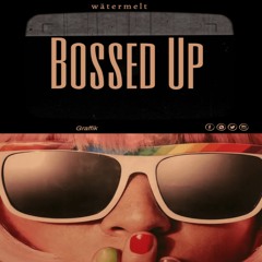 Bossed Up Ft. Graffik