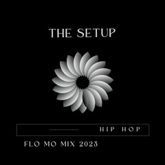 The Setup - Flo Mo Hip Hop Mix 2023
