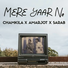 Mere Yaar Ne - Chamkila x Amarjot x Sarab