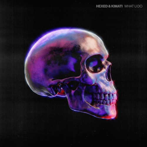 HEXED X KIMATI - WHAT U DO [Hearditherefirst.blog Premiere]