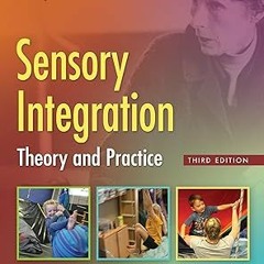 Read [PDF] Sensory Integration: Theory and Practice - Anita C. Bundy ScD OT/L FAOTA FOTARA (Aut