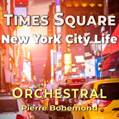 Times Square - New York City Life - Full Orchestra