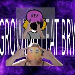 GROWING (w/ BRY)