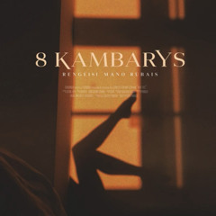 8 KAMBARYS - Rengeisi mano rūbais