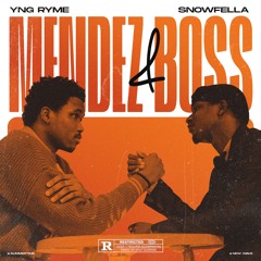 Yng Ryme featuring Snowfella - Mendez