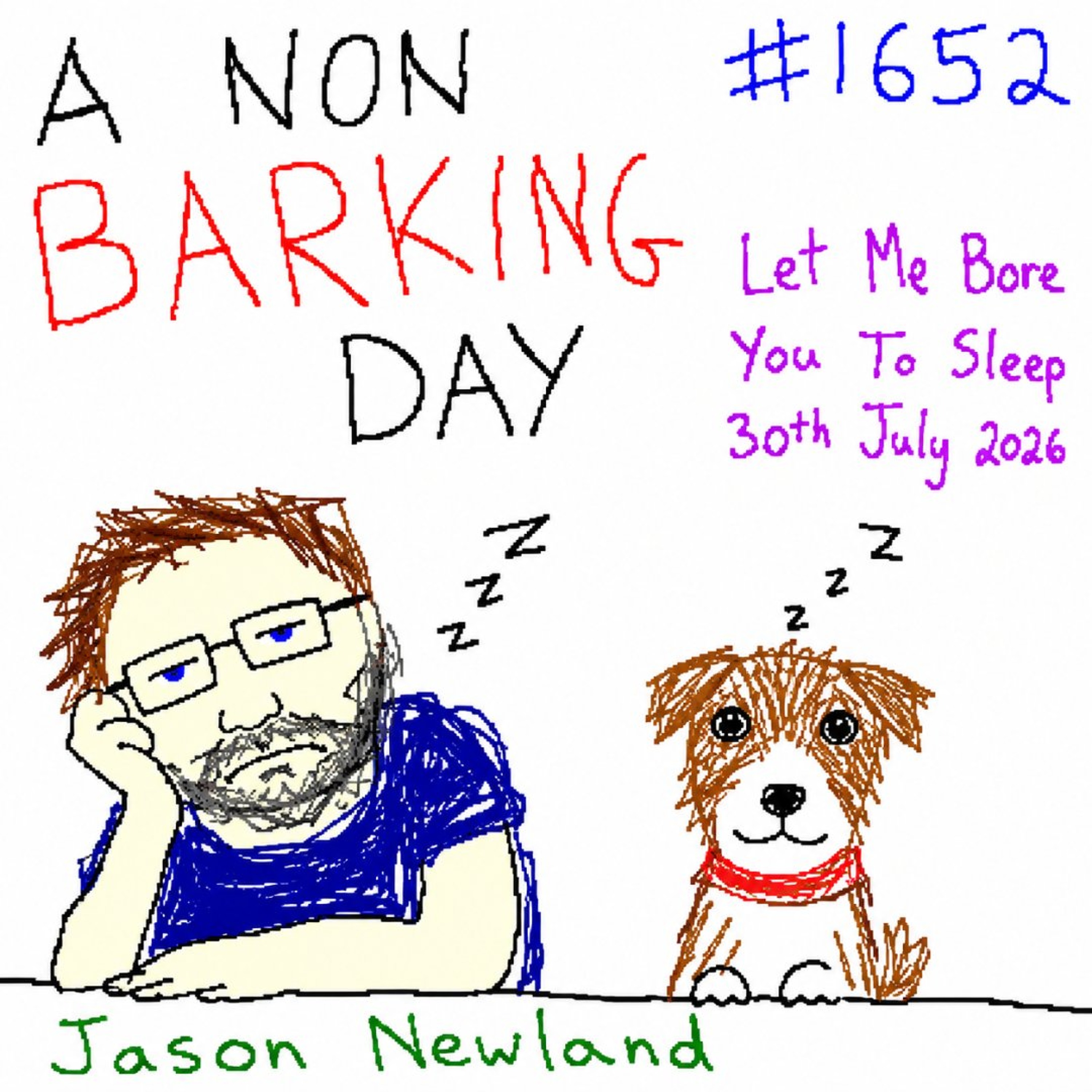 (Long Voice Only) A Non Barking Day  #1652 Let Me Bore You To Sleep  30th July 2026 episode artwork