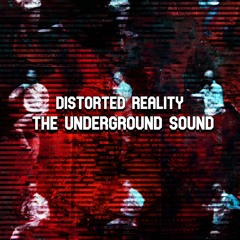 Distorted Reality - The Underground Sound