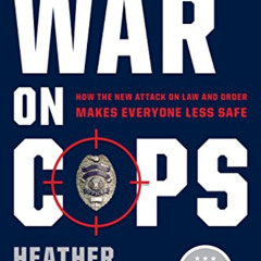 [VIEW] EBOOK 🖌️ The War on Cops: How the New Attack on Law and Order Makes Everyone
