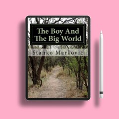 The Boy And The Big World by Stanko Markovic. Gifted Download [PDF]