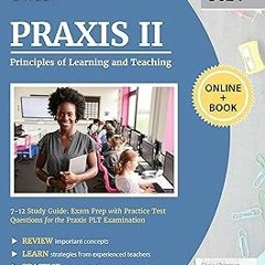 (Book! Praxis II Principles of Learning and Teaching 7-12 Study Guide: Exam Prep with Practice