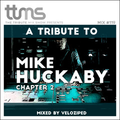 #119 - A Tribute To Mike Huckaby / Chapter 2 - mixed by Veloziped