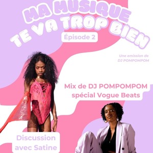 Ma Musique te va trop bien • DJ POMPOMPOM invite Satine (08.11.24)