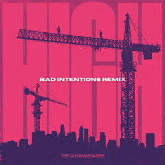 The Chainsmokers - High (Bad Intentions Remix) (downloadable no fangate)