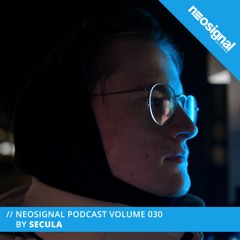Neosignal Podcast Volume 030 | Secula