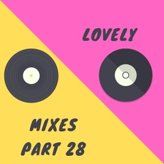 Lovely Mixes Part 28