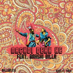 Nachdi Dekh Ke (feat. Bakshi Billa)