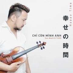 Chỉ Còn Mình Anh 幸せの時間 [instrumental]