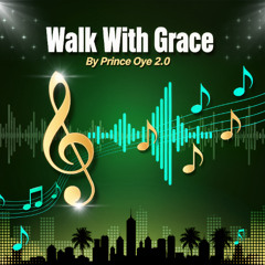 Walk With Grace (Afrobeat New Release 2025)