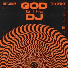 Olly James & Trey Pearce - God Is The DJ