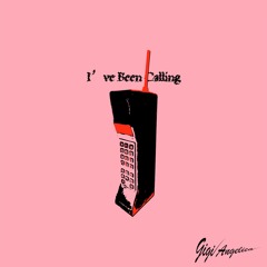 I've Been Calling