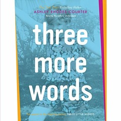 [DOWNLOAD] PDF 📜 Three More Words by  Ashley Rhodes-Courter,Ashley Rhodes-Courter,In