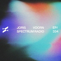 Spectrum Radio 334 by JORIS VOORN | Live from Hi, Ibiza