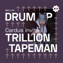DRUM UP > Cardus invite Trillion Tapeman /// 14.04.22
