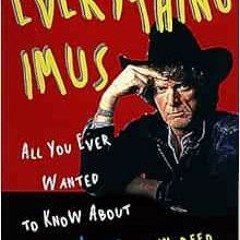 [Get] EBOOK EPUB KINDLE PDF Everything Imus: All You Ever Wanted to Know About Don Imus by Jim Reed