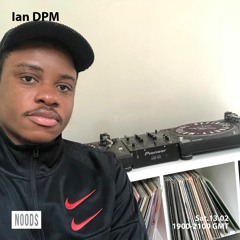 Noods Radio: Ian DPM - February 13th 2021