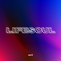 LIFESOUL - Seril