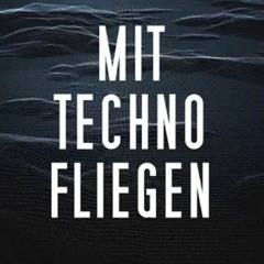 MIT TECHNO FLIEGEN (DARK TECHNO MIX)