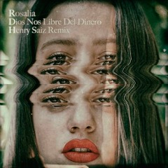 Rosalía - Dios Nos Libre Del Dinero (Henry Saiz Remix)