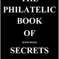 [Download] EPUB ✓ The Philatelic Book of Even More Secrets (The Philatelic Book of Se