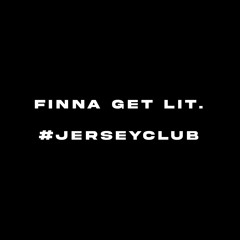 Finna Get Lit. (@fordason anthem). #jerseyclub