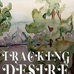 VIEW EBOOK EPUB KINDLE PDF Tracking Desire: A Memoir(ish) Walk Through Faith, Failure