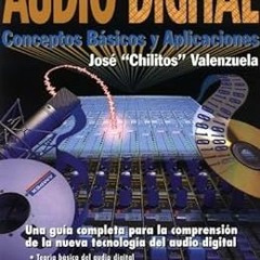 [Access] EBOOK 🗸 Audio Digital: Conceptos Basicos Y Aplicaciones by Jose "Chilitos"