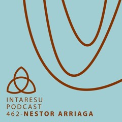 Intaresu Podcast 462 - Nestor Arriaga