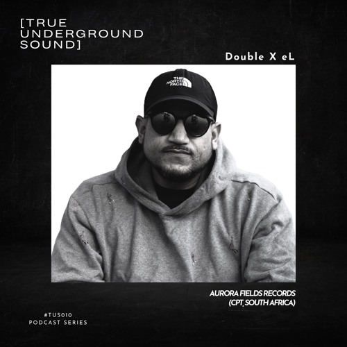 True Underground Sound (TUS) Podcast #010 - Double X eL