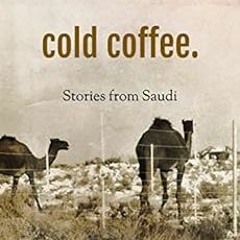FREE KINDLE 💜 Cold Coffee: Stories from Saudi by Melissa Doty EBOOK EPUB KINDLE PDF