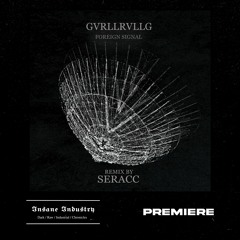 𝐏𝐑𝐄𝐌𝐈𝐄𝐑𝐄 | GVRLLRVLLG - Foreign Signal (Seracc Remix)