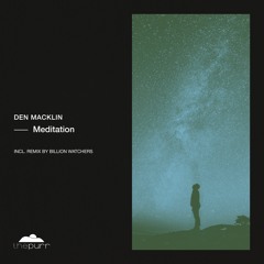 Den Macklin - Meditation (Billion Watchers Remix)