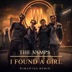 The Vamps - I Found A Girl ( Wimantha Remix )