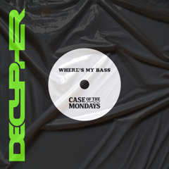 Case Of The Mondays - Where's My Bass