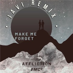 Make Me Forget - EMC² (Javi Remix)