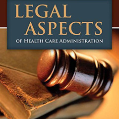 Get PDF 💑 Legal Aspects of Health Care Administration by  George D. Pozgar &  Nina S