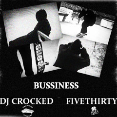 DJ CROCKED & FIVETHIRTY - BUSSINESS