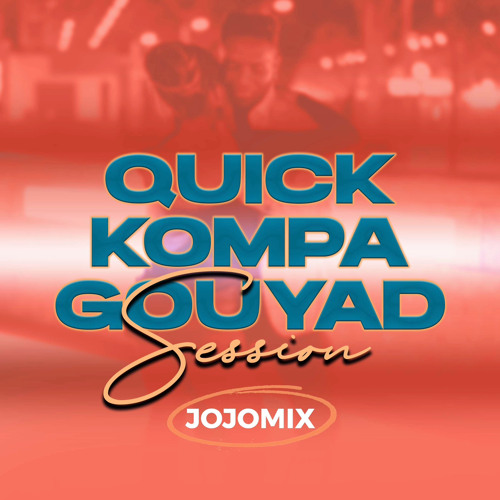 QUICK KOMPA&GOUYAD SESSION - JOJO MIX
